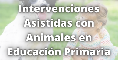 Intervenciones Asistidas con Animales en Educación Primaria
